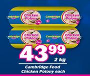 Cambridge Food Chicken Polony-2kg Each