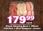 Fresh Stewing Beef + Whole Chicken + Beef Bangers Combo-Each