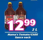 Mama's Tomato/ Chilli Sauce-2Ltr Each
