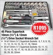45 Piece Superlock 10mm(3/8")& 12mm(1/2") Drive Socket Wrench Set