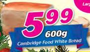 Cambridge Food White Bread-600g