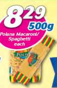 Polana Macroni/Spaghetti-500g Each