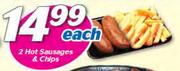 2 Hot Sausages & Chips-Each