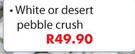 Pebbles White Or Desert Pebble Crush