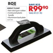 Rox Grout Float