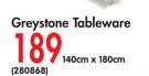 Greystone Tableware-140cm x 180cm Each
