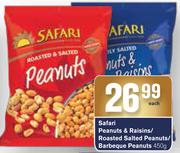 Safari Peanuts & Raisins/Roasted Salted Peanuts/Barbeque Peanuts-450g Each