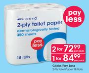 Clicks Pay Less 2 Ply Toilet Paper-18's Roll Per Pack