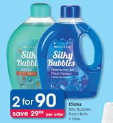 Clicks Silky Bubbles Foam Bath-For 2 x 2L