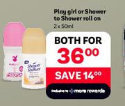 Playgirl Or Shower To Shower Roll On-2 x 50ml Both For