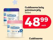 Cuddlesome Baby Petroleum Jelly-500ml Each