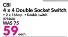 CBI 4x4 Double Socket Switch-Each