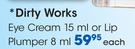 Dirty Works Eye Cream-15ml Or Lip Plumper-8ml Each