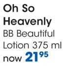 Oh So Heavenly BB Beautiful Lotion-375ml 