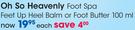 Oh So Heavenly Foot Spa Feet Up Heel Balm/Foot Butter-100ml Each