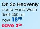 Oh So Heavenly Liquid Hand Wash Refill-450ml