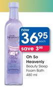 Oh So Heavenly Beauty Sleep Foam Bath-480ml