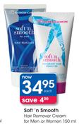 Soft'n Smooth Hair Remover Cream For Men Or Women-150ml Each