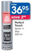 Perfect Touch Spray 'N Stay-250ml Each