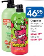 Organics Shampoo Or Conditioner Or 2 In 1-1Ltr Each