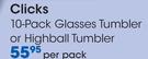 Clicks 10-Pack Glasses Tumbler Or Highball Tumbler-Per Pack