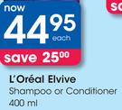 L'Oreal Elvive Shampoo Or Conditioner-400ml Each
