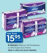 Always Platinum 20 pantyliners Or Ultra Super Duo Packs-Per Pack