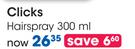 Clicks Hairspray-300ml Each