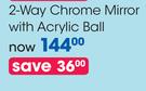 Clicks 2 Way Chrome Mirror With Acrylic Ball