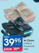 Clicks 5 Piece Facecloth Sets-Per Set