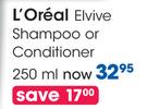 L'Oreal Elvive Shampoo Or Conditioner-250ml