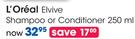 L'Oreal Paris Elvive Shampoo Or Conditioner-250ml