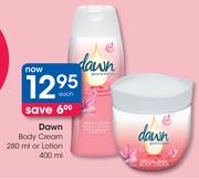 Dawn Body Cream-280ml Or Lotion-400ml