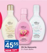 Oh So Heavenly Foam Baths-2Ltr Each