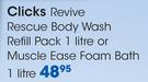 Clicks Revive Rescue Body Wash Refill Pack-1ltr Or Muscle Ease Foam Bath-1ltr 