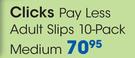 Clicks Pay Less Adult Medium Slips 10 Pack-Per Pack