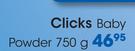 Clicks Baby Powder-750g Each