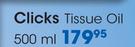 Clicks Tissue Oil-500ml Each