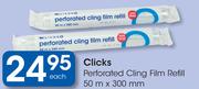 Clicks Perforated Cling Film Refill-50m x 300mm Each