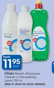 Clicks Bleach, All-Purpose Cleaner Or Dishwashing Liquid-750ml Each