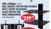 Wall bracket For DVD And Decoder With 2 Height Adjustable Glass Shelves And Cable managment DVD120