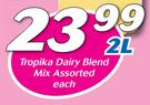 Tropika Dairy Blend Mix-2Ltr Each