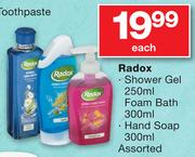 Radox Shower Gel-250ml, Foam Bath-300ml & Hand Soap Assorted-300ml Each