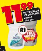 Shield Roll-On For Ladies/Men Assorted- 50ml Each