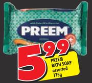  Preem Bath Soap Assorted-175g
