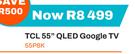 TCL 55" QLED Google TV 55P8K