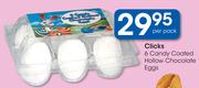 Clicks 6 Candy Coated Hollow Chocolate Eggs-Per Pack