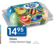Clicks 6 Baby Bantam Eggs-Per Pack
