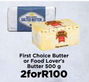 First Choice Butter Or Food Lover's Butter 500g-For 2
