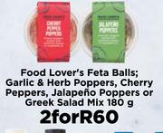 Food Lover's Feta Balls;Garlic & Herb Poppers,Cherry Peppers,Jalapeno Poppers-For 2 x 180g